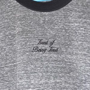 Tired of being tired soft shirt